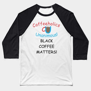 CU black coffee Baseball T-Shirt